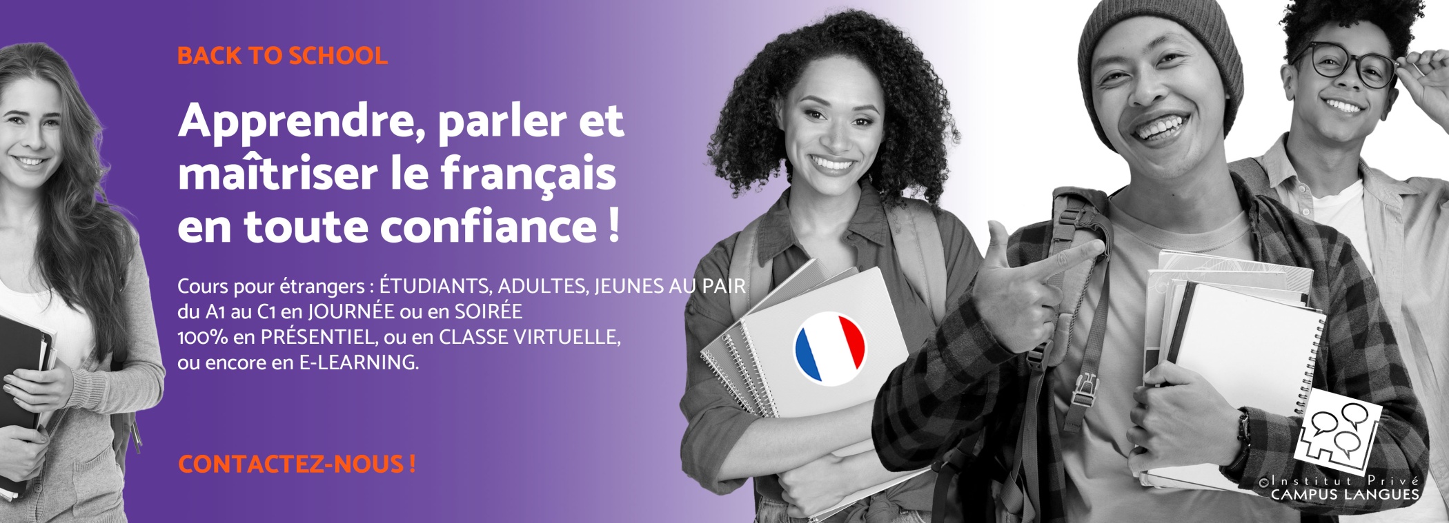 Illustration - Apprendre, parler te maîtriser le français langue étrangère en toute confiance à Campus Langues ! Cours pour étrangers : ÉTUDIANTS, ADULTES, JEUNES AU PAIR du A1 au C1 en JOURNÉE ou en SOIRÉE  100% en PRÉSENTIEL, ou en CLASSE VIRTUELLE, ou encore en E-LEARNING.
